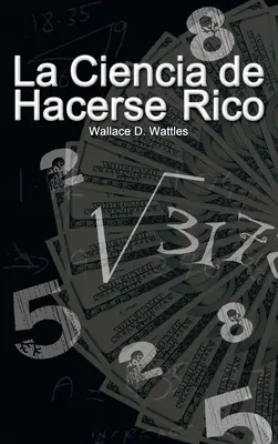 La Ciencia de Hacerse Rico (Die Wissenschaft des Reichwerdens) - La Ciencia de Hacerse Rico (The Science of Getting Rich)