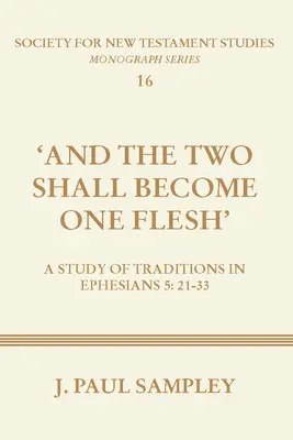 Und die zwei werden ein Fleisch werden: Eine Studie über die Traditionen in Epheser 5:21-33 - And the Two Shall Become One Flesh: A Study of Traditions in Ephesians 5:21-33