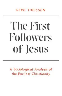 Die ersten Jünger Jesu: Eine soziologische Analyse des frühesten Christentums - The First Followers of Jesus: A Sociological Analysis of the Earliest Christianity