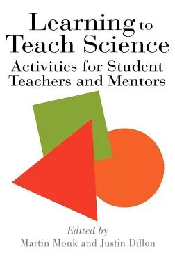 Lernen, Wissenschaft zu unterrichten: Aktivitäten für Lehramtsstudenten und Mentoren - Learning To Teach Science: Activities For Student Teachers And Mentors