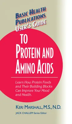 Benutzerhandbuch für Proteine und Aminosäuren: Erfahren Sie, wie eiweißhaltige Lebensmittel und ihre Bausteine Ihre Stimmung und Gesundheit verbessern können - User's Guide to Protein and Amino Acids: Learn How Protein Foods and Their Building Blocks Can Improve Your Mood and Health