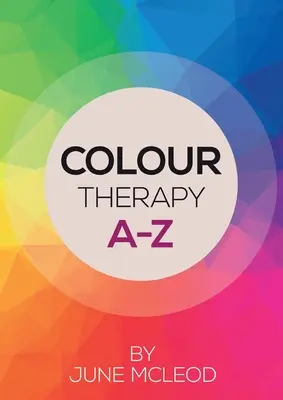 Farbtherapie A-Z - Colour Therapy A-Z