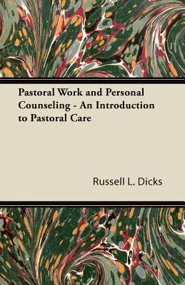 Pastoralarbeit und persönliche Beratung - Eine Einführung in die Seelsorge - Pastoral Work and Personal Counseling - An Introduction to Pastoral Care