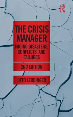 Der Krisenmanager: Der Umgang mit Katastrophen, Konflikten und Misserfolgen - The Crisis Manager: Facing Disasters, Conflicts, and Failures