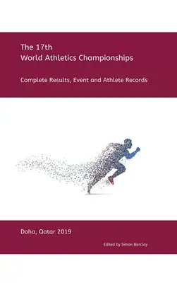 17. Leichtathletik-Weltmeisterschaften - Doha 2019: Vollständige Ergebnisse, Wettkämpfe und Rekorde der Athleten - 17th World Athletics Championships - Doha 2019: Complete Results, Event & Athlete Records