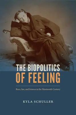 Die Biopolitik des Fühlens: Ethnie, Geschlecht und Wissenschaft im neunzehnten Jahrhundert - The Biopolitics of Feeling: Race, Sex, and Science in the Nineteenth Century