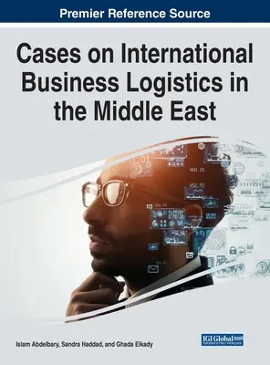 Fallstudien zur internationalen Geschäftslogistik im Nahen Osten - Cases on International Business Logistics in the Middle East