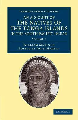 Ein Bericht über die Eingeborenen der Tonga-Inseln im Südpazifischen Ozean: Mit einer Original-Grammatik und einem Original-Wortschatz ihrer Sprache - An Account of the Natives of the Tonga Islands, in the South Pacific Ocean: With an Original Grammar and Vocabulary of Their Language