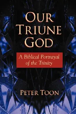 Unser dreieiniger Gott: Eine biblische Darstellung der Dreifaltigkeit - Our Triune God: A Biblical Portrayal of the Trinity