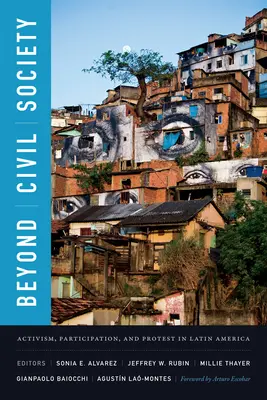 Jenseits der Zivilgesellschaft: Aktivismus, Partizipation und Protest in Lateinamerika - Beyond Civil Society: Activism, Participation, and Protest in Latin America