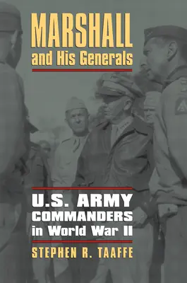Marshall und seine Generäle: Befehlshaber der U.S. Army im Zweiten Weltkrieg - Marshall and His Generals: U.S. Army Commanders in World War II