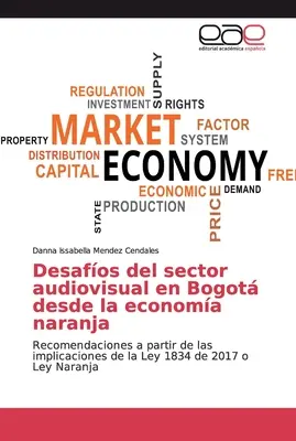 Desafos del sector audiovisual en Bogot desde la economia naranja - Desafos del sector audiovisual en Bogot desde la economa naranja