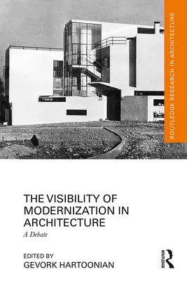 Die Sichtbarkeit der Modernisierung in der Architektur: Eine Debatte - The Visibility of Modernization in Architecture: A Debate