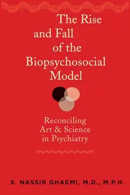 Der Aufstieg und Fall des biopsychosozialen Modells: Die Versöhnung von Kunst und Wissenschaft in der Psychiatrie - The Rise and Fall of the Biopsychosocial Model: Reconciling Art and Science in Psychiatry