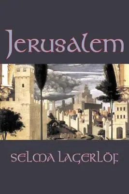 Jerusalem von Selma Lagerlof, Belletristik, Historisch, Action & Abenteuer, Märchen, Volksmärchen, Legenden & Mythologie - Jerusalem by Selma Lagerlof, Fiction, Historical, Action & Adventure, Fairy Tales, Folk Tales, Legends & Mythology