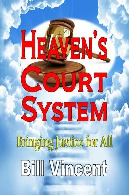 Das Gerichtssystem des Himmels: Gerechtigkeit für alle - Heaven's Court System: Bringing Justice for All