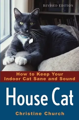 Hauskatze: Wie Sie Ihre Hauskatze gesund und munter halten - House Cat: How to Keep Your Indoor Cat Sane and Sound