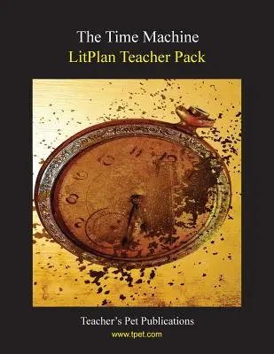 Litplan Teacher Pack: Die Zeitmaschine - Litplan Teacher Pack: The Time Machine