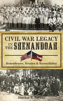 Das Erbe des Bürgerkriegs im Shenandoah-Tal: Gedenken, Wiedervereinigung und Versöhnung - Civil War Legacy in the Shenandoah: Remembrance, Reunion and Reconciliation