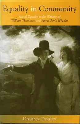 Gleichheit in der Gemeinschaft: Sexuelle Gleichberechtigung in den Schriften von William Thompson und Anna Doyle Wheeler - Equality in Community: Sexual Equality in the Writings of William Thompson and Anna Doyle Wheeler