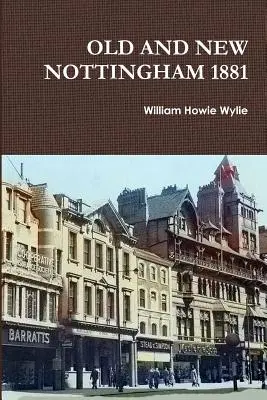 Das alte und das neue Nottingham 1881 - Old and New Nottingham 1881