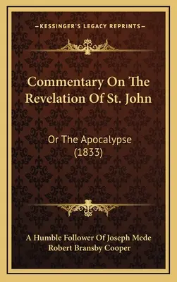 Kommentar zur Offenbarung des heiligen Johannes: Oder die Apokalypse (1833) - Commentary On The Revelation Of St. John: Or The Apocalypse (1833)
