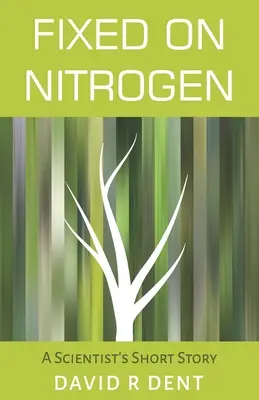 Fixiert auf Stickstoff: Die Kurzgeschichte eines Wissenschaftlers - Fixed on Nitrogen: A Scientist's Short Story