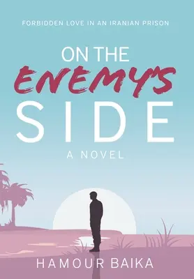 Auf der Seite des Gegners: Verbotene Liebe in einem iranischen Gefängnis - On the Enemy's Side: Forbidden Love in an Iranian Prison