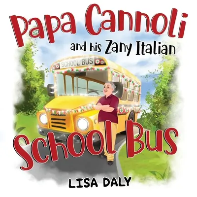 Papa Cannoli und sein verrückter italienischer Schulbus - Papa Cannoli and his Zany Italian School Bus