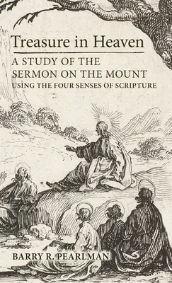Der Schatz im Himmel: Eine Studie der Bergpredigt mit den vier Sinnen der Schrift - Treasure in Heaven: A Study of the Sermon on the Mount Using the Four Senses of Scripture