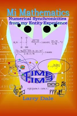 Mi-Mathematik: Numerische Synkronisitäten aus meiner Entitätserfahrung - Mi Mathematics: Numerical Syncronisities from my Entity Experience