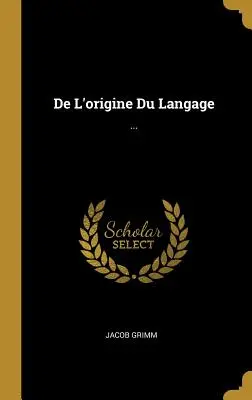 De L'origine Du Langage: ...