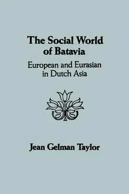 Die soziale Welt von Batavia: Europäer und Eurasier im niederländischen Asien - The Social World of Batavia: European and Eurasian in Dutch Asia