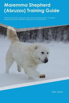 Maremma Schäferhund (Abruzzen) Training Guide Maremma Schäferhund Training umfasst: Maremma Schäferhund Tricks, Sozialisierung, Stubenreinheit, Agility, Gehorsam, - Maremma Shepherd (Abruzzo) Training Guide Maremma Shepherd Training Includes: Maremma Shepherd Tricks, Socializing, Housetraining, Agility, Obedience,