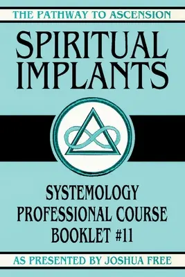 Spirituelle Implantate: Systemologie-Profi-Kursheft #11 - Spiritual Implants: Systemology Professional Course Booklet #11