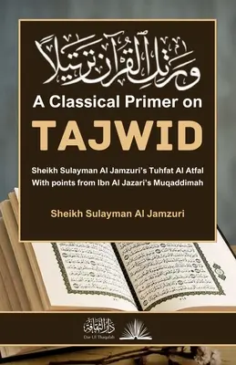 Eine klassische Fibel über Tajwid: Mit Stellen aus Ibn Al Jazaris Muqaddimah - A Classical Primer on Tajwid: With points from Ibn Al Jazari's Muqaddimah