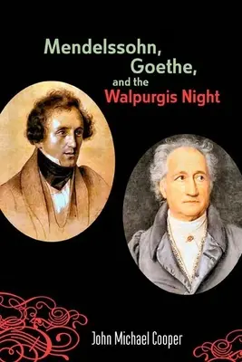 Mendelssohn, Goethe und die Walpurgisnacht: Die heidnische Muse in der europäischen Kultur, 1700-1850 - Mendelssohn, Goethe, and the Walpurgis Night: The Heathen Muse in European Culture, 1700-1850