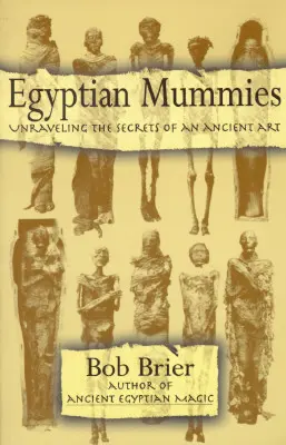 Ägyptische Mumien: Die Geheimnisse einer uralten Kunst entschlüsseln - Egyptian Mummies: Unraveling the Secrets of an Ancient Art