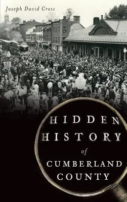 Verborgene Geschichte von Cumberland County - Hidden History of Cumberland County