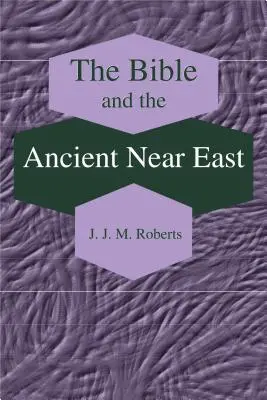 Die Bibel und der antike Nahe Osten: Gesammelte Aufsätze - The Bible and the Ancient Near East: Collected Essays