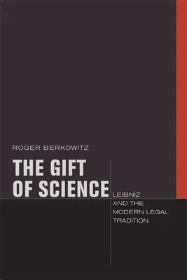 Die Gabe der Wissenschaft: Leibniz und die moderne Rechtstradition - The Gift of Science: Leibniz and the Modern Legal Tradition