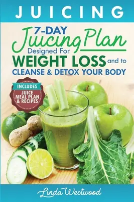 Entsaften (5. Auflage): Der 7-Tage-Entsaftungsplan zur Gewichtsabnahme und zur Reinigung und Entgiftung Ihres Körpers - Juicing (5th Edition): The 7-Day Juicing Plan Designed for Weight Loss and to Cleanse & Detox Your Body