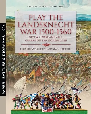 Spielen Sie den Landsknechtkrieg 1500-1560 - Gioca a Wargame alle guerre dei Lanzichenecchi: Gioca a Wargame alle guerre dei Lanzichenecchi - Play the Landsknecht war 1500-1560 - Gioca a Wargame alle guerre dei Lanzichenecchi: Gioca a Wargame alle guerre dei Lanzichenecchi