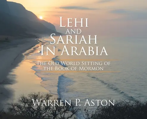 Lehi und Sariah in Arabien: Der altweltliche Schauplatz des Buches Mormon - Lehi and Sariah in Arabia: The Old World Setting of the Book of Mormon