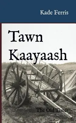 Tawn Kaayaash: Die alten Zeiten - Tawn Kaayaash: The Old Times