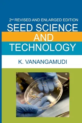 Saatgutwissenschaft und -technologie: 2. erweiterte und vollständig überarbeitete Auflage - Seed Science And Technology: 2nd Enlarged And Fully Revised Edition