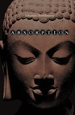 Absorption. Die menschliche Natur und buddhistische Befreiung - Absorption. Human Nature and Buddhist Liberation