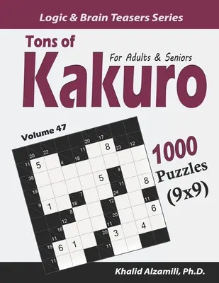 Tons of Kakuro für Erwachsene und Senioren: 1000 Rätsel (9x9) - Tons of Kakuro for Adults & Seniors: 1000 Puzzles (9x9)