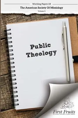 Amerikanische Gesellschaft für Missionswissenschaft Band 3: Öffentliche Theologie - American Society of Missiology Volume 3: Public Theology