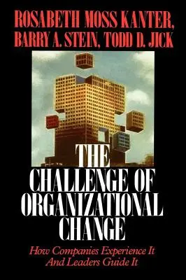 Die Herausforderung des organisatorischen Wandels: Wie Unternehmen ihn erleben und Führungskräfte ihn leiten - Challenge of Organizational Change: How Companies Experience It and Leaders Guide It